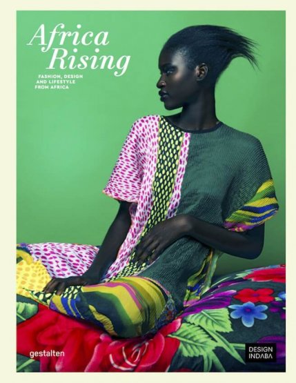 AFRICA RISING: A Book Celebrating Fashion, Design & Lifestyle From Africa
